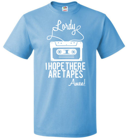 Lordy i Hope there Are Tapes - Amen! Shirt FOL Classic Unisex T-Shirt