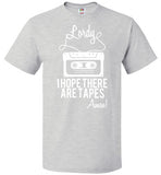 Lordy i Hope there Are Tapes - Amen! Shirt FOL Classic Unisex T-Shirt