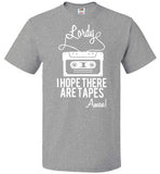 Lordy i Hope there Are Tapes - Amen! Shirt FOL Classic Unisex T-Shirt