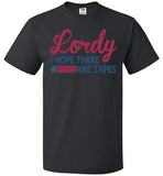 Lordy i Hope there Are Tapes Shirt FOL Classic Unisex T-Shirt