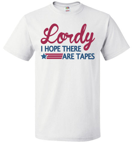 Lordy i Hope there Are Tapes Shirt FOL Classic Unisex T-Shirt