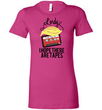 Lordy, i Hope there Are Tapes Tee Shirt Bella Ladies Favorite Tee