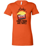 Lordy, i Hope there Are Tapes Tee Shirt Bella Ladies Favorite Tee