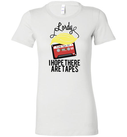 Lordy, i Hope there Are Tapes Tee Shirt Bella Ladies Favorite Tee