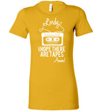 Lordy i Hope there Are Tapes - Amen! Shirt Bella Ladies Favorite Tee