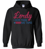 Lordy i Hope there Are Tapes Shirt Gildan Heavy Blend Hoodie