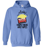 Lordy, i Hope there Are Tapes Tee Shirt Gildan Heavy Blend Hoodie