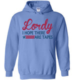 Lordy i Hope there Are Tapes Shirt Gildan Heavy Blend Hoodie