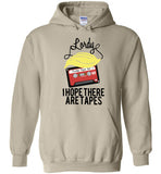 Lordy, i Hope there Are Tapes Tee Shirt Gildan Heavy Blend Hoodie