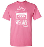Lordy i Hope there Are Tapes - Amen! Shirt Gildan Short-Sleeve T-Shirt