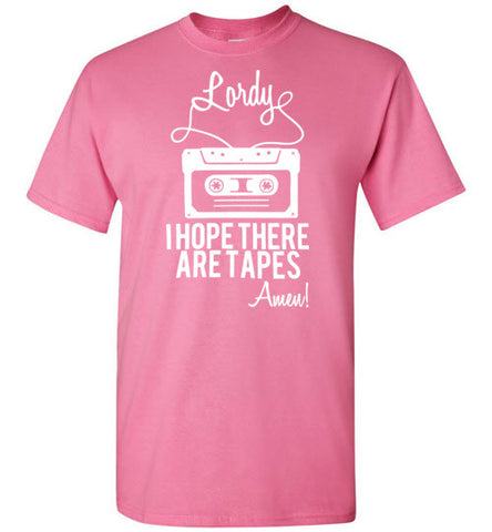 Lordy i Hope there Are Tapes - Amen! Shirt Gildan Short-Sleeve T-Shirt