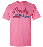 Lordy i Hope there Are Tapes Shirt Gildan Short-Sleeve T-Shirt