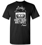 Lordy i Hope there Are Tapes - Amen! Shirt Gildan Short-Sleeve T-Shirt