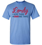Lordy i Hope there Are Tapes Shirt Gildan Short-Sleeve T-Shirt