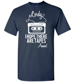 Lordy i Hope there Are Tapes - Amen! Shirt Gildan Short-Sleeve T-Shirt