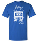 Lordy i Hope there Are Tapes - Amen! Shirt Gildan Short-Sleeve T-Shirt