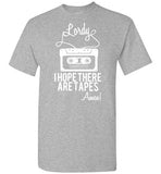 Lordy i Hope there Are Tapes - Amen! Shirt Gildan Short-Sleeve T-Shirt