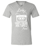 Lordy i Hope there Are Tapes - Amen! Shirt Canvas Unisex V-Neck T-Shirt