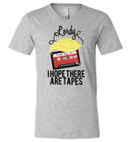 Lordy, i Hope there Are Tapes Tee Shirt Canvas Unisex V-Neck T-Shirt