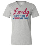 Lordy i Hope there Are Tapes Shirt Canvas Unisex V-Neck T-Shirt