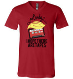 Lordy, i Hope there Are Tapes Tee Shirt Canvas Unisex V-Neck T-Shirt