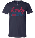 Lordy i Hope there Are Tapes Shirt Canvas Unisex V-Neck T-Shirt