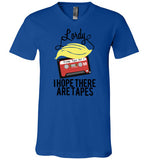 Lordy, i Hope there Are Tapes Tee Shirt Canvas Unisex V-Neck T-Shirt