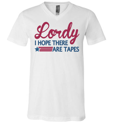 Lordy i Hope there Are Tapes Shirt Canvas Unisex V-Neck T-Shirt