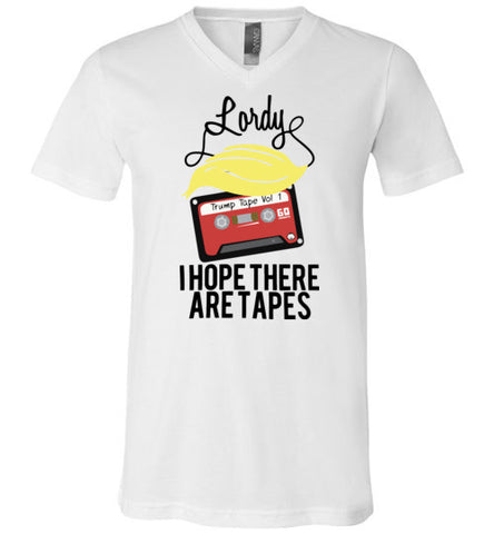 Lordy, i Hope there Are Tapes Tee Shirt Canvas Unisex V-Neck T-Shirt