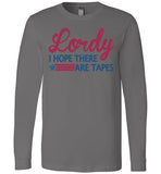 Lordy i Hope there Are Tapes Shirt Canvas Long Sleeve T-Shirt