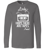 Lordy i Hope there Are Tapes - Amen! Shirt Canvas Long Sleeve T-Shirt