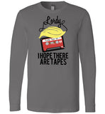 Lordy, i Hope there Are Tapes Tee Shirt Canvas Long Sleeve T-Shirt
