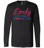 Lordy i Hope there Are Tapes Shirt Canvas Long Sleeve T-Shirt