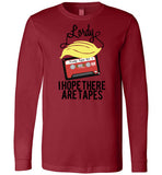 Lordy, i Hope there Are Tapes Tee Shirt Canvas Long Sleeve T-Shirt