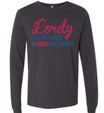 Lordy i Hope there Are Tapes Shirt Canvas Long Sleeve T-Shirt