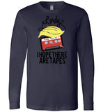 Lordy, i Hope there Are Tapes Tee Shirt Canvas Long Sleeve T-Shirt