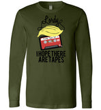 Lordy, i Hope there Are Tapes Tee Shirt Canvas Long Sleeve T-Shirt