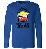 Lordy, i Hope there Are Tapes Tee Shirt Canvas Long Sleeve T-Shirt
