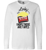 Lordy, i Hope there Are Tapes Tee Shirt Canvas Long Sleeve T-Shirt