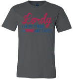 Lordy i Hope there Are Tapes Shirt Canvas Unisex T-Shirt - Made in USA