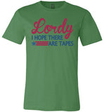 Lordy i Hope there Are Tapes Shirt Canvas Unisex T-Shirt - Made in USA