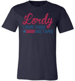 Lordy i Hope there Are Tapes Shirt Canvas Unisex T-Shirt - Made in USA