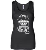 Lordy i Hope there Are Tapes - Amen! Shirt Bella Wide Strap Tank