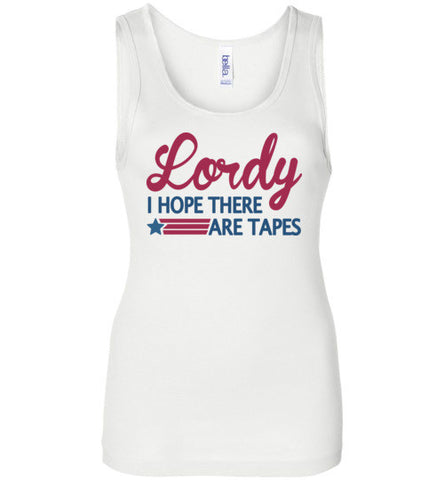 Lordy i Hope there Are Tapes Shirt Bella Wide Strap Tank