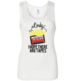 Lordy, i Hope there Are Tapes Tee Shirt Bella Wide Strap Tank