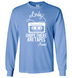 Lordy i Hope there Are Tapes - Amen! Shirt Gildan Long Sleeve T-Shirt
