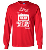 Lordy i Hope there Are Tapes - Amen! Shirt Gildan Long Sleeve T-Shirt
