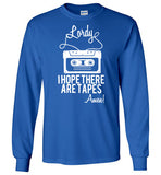 Lordy i Hope there Are Tapes - Amen! Shirt Gildan Long Sleeve T-Shirt