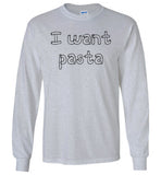 I want pasta - Master of None Shirt Gildan Long Sleeve T-Shirt