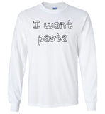 I want pasta - Master of None Shirt Gildan Long Sleeve T-Shirt